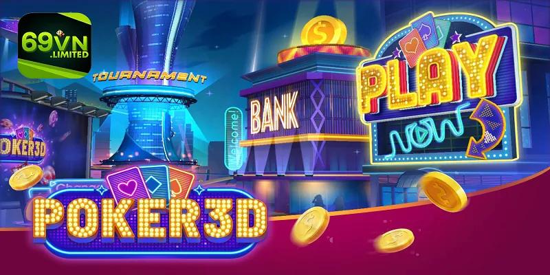 Poker 3D - Mẹo Chinh Phục Trò Chơi Đơn Giản Tại 69VN